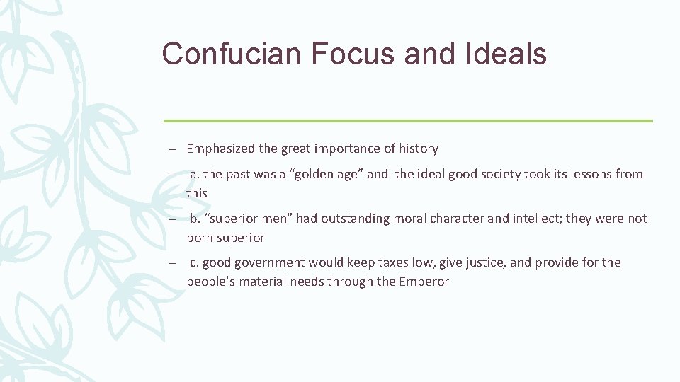 Confucian Focus and Ideals – Emphasized the great importance of history – a. the