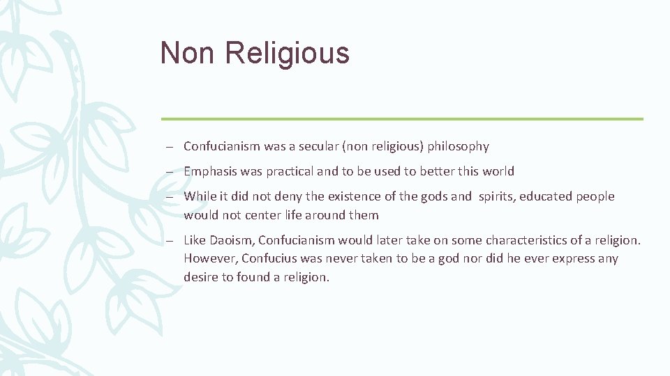 Non Religious – Confucianism was a secular (non religious) philosophy – Emphasis was practical