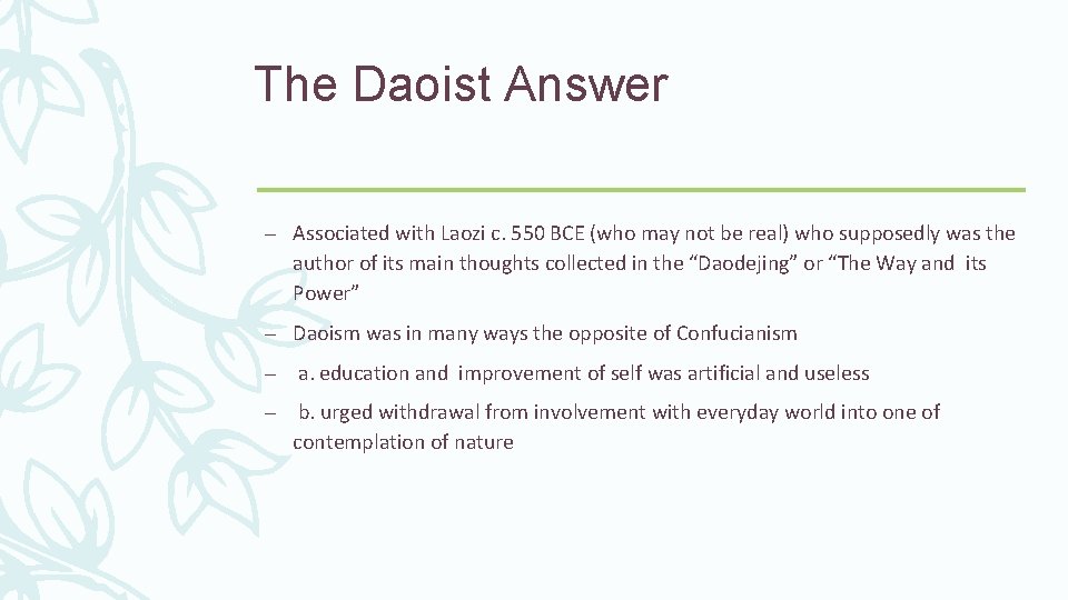 The Daoist Answer – Associated with Laozi c. 550 BCE (who may not be
