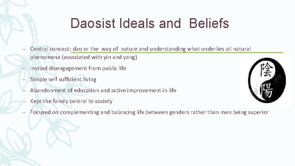 Daosist Ideals and Beliefs – Central concept: dao or the way of nature and