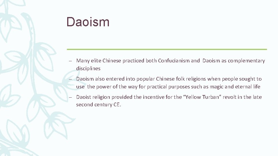 Daoism – Many elite Chinese practiced both Confucianism and Daoism as complementary disciplines –