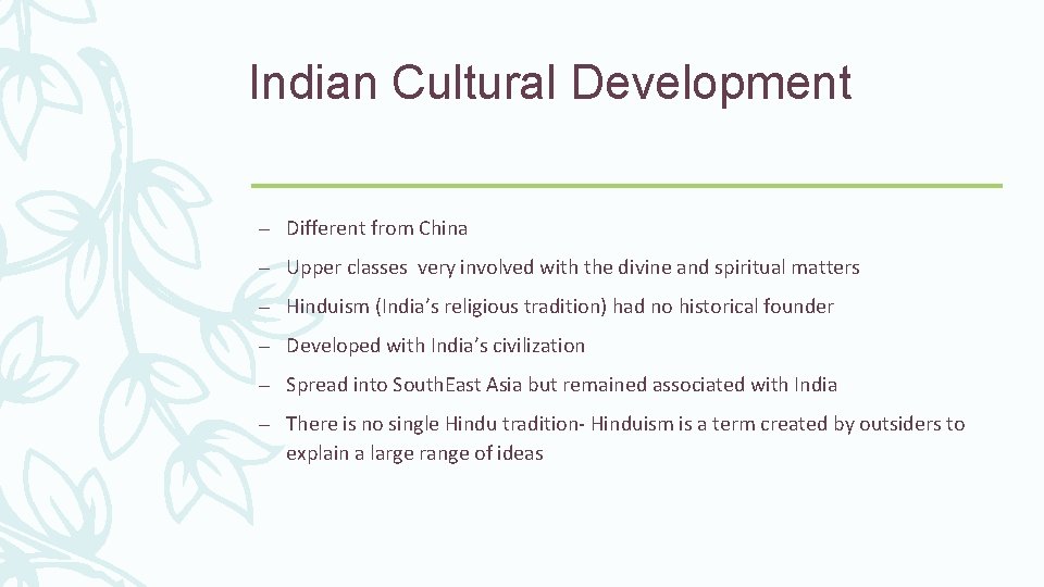 Indian Cultural Development – Different from China – Upper classes very involved with the