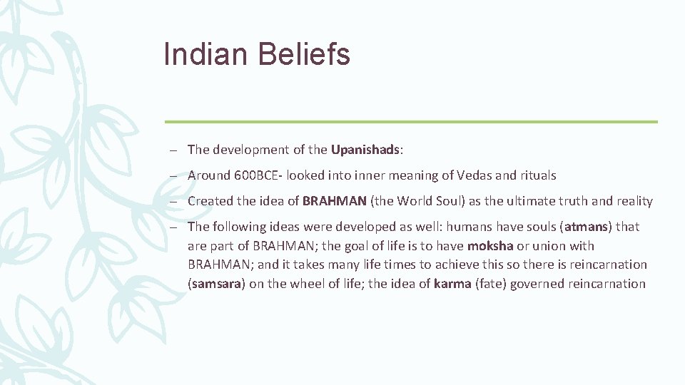 Indian Beliefs – The development of the Upanishads: – Around 600 BCE- looked into