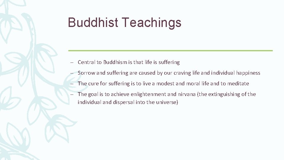 Buddhist Teachings – Central to Buddhism is that life is suffering – Sorrow and