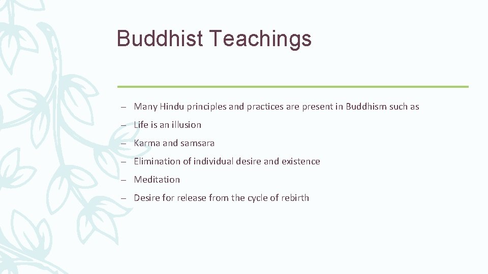 Buddhist Teachings – Many Hindu principles and practices are present in Buddhism such as