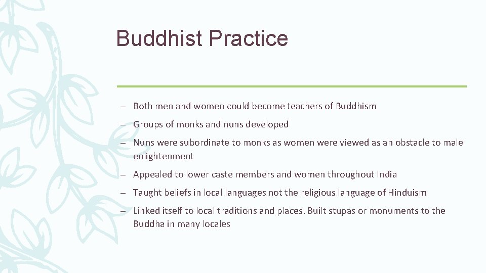 Buddhist Practice – Both men and women could become teachers of Buddhism – Groups
