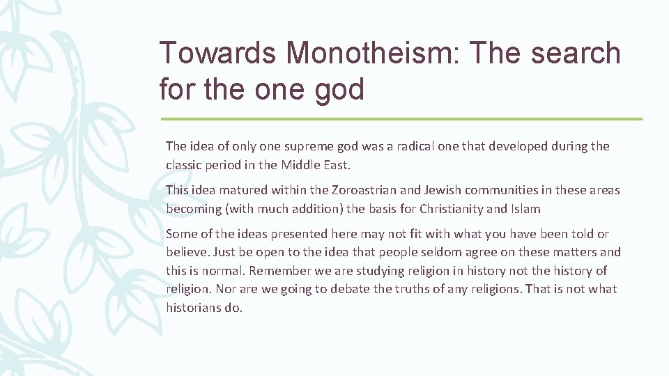 Towards Monotheism: The search for the one god The idea of only one supreme