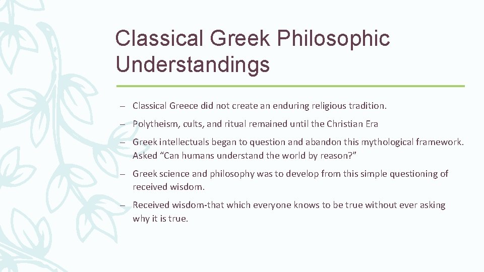 Classical Greek Philosophic Understandings – Classical Greece did not create an enduring religious tradition.