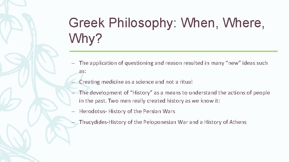Greek Philosophy: When, Where, Why? – The application of questioning and reason resulted in