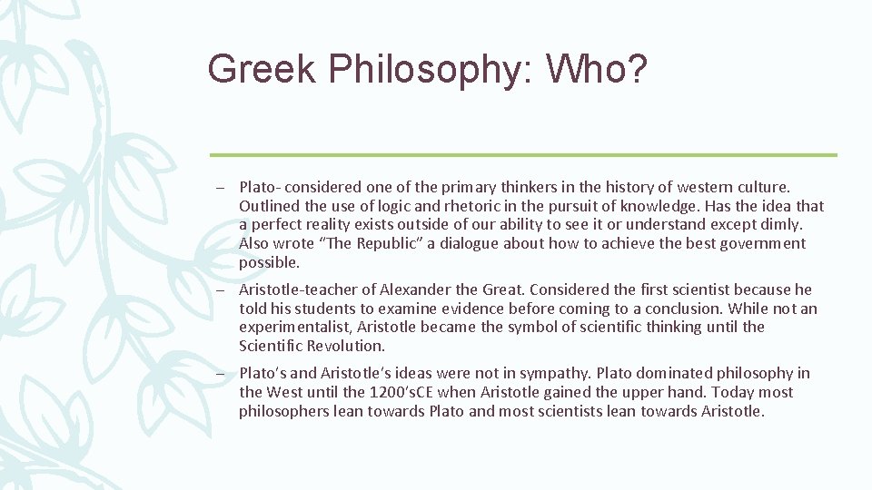 Greek Philosophy: Who? – Plato- considered one of the primary thinkers in the history