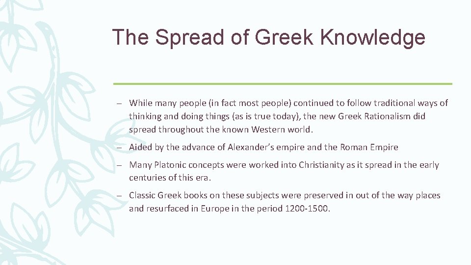 The Spread of Greek Knowledge – While many people (in fact most people) continued