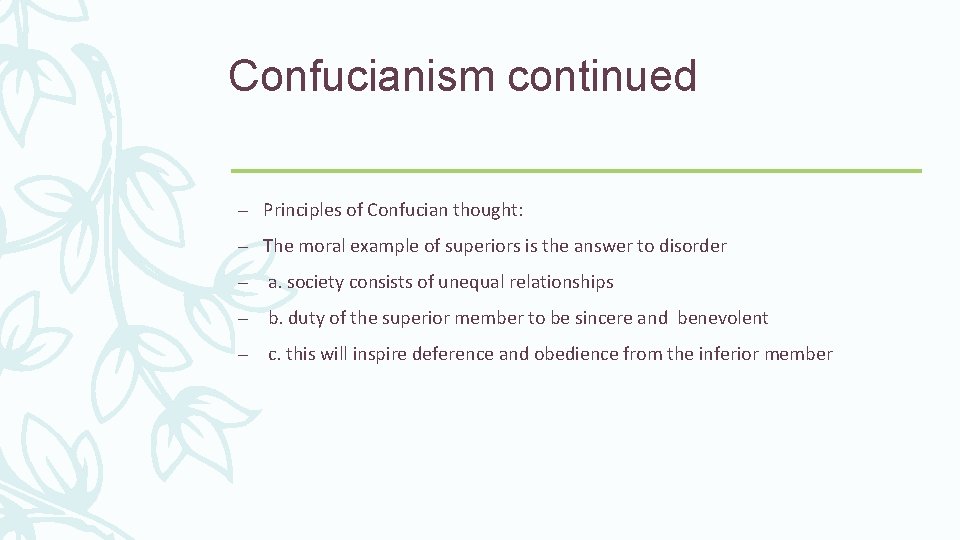 Confucianism continued – Principles of Confucian thought: – The moral example of superiors is