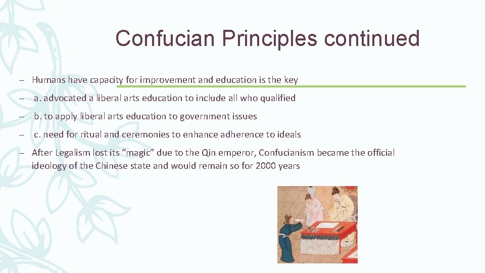 Confucian Principles continued – Humans have capacity for improvement and education is the key