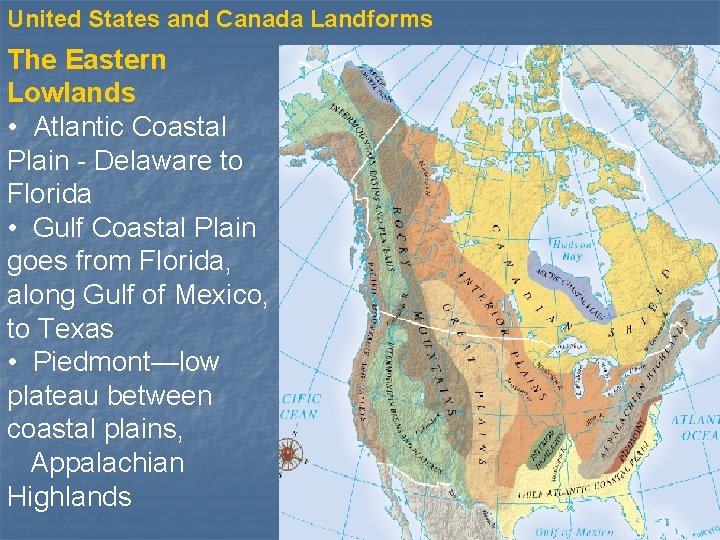 United States and Canada Landforms The Eastern Lowlands • Atlantic Coastal Plain - Delaware