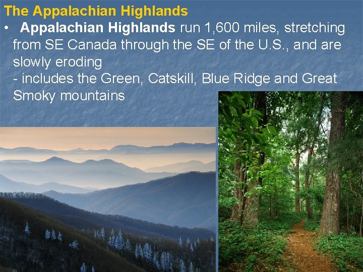 The Appalachian Highlands • Appalachian Highlands run 1, 600 miles, stretching 1 from SE