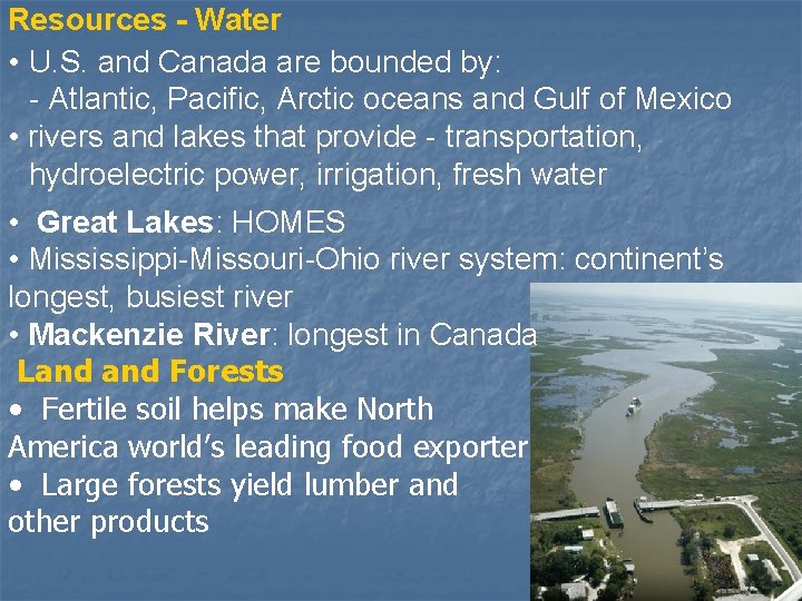 Resources - Water • U. S. and Canada are bounded by: - Atlantic, Pacific,