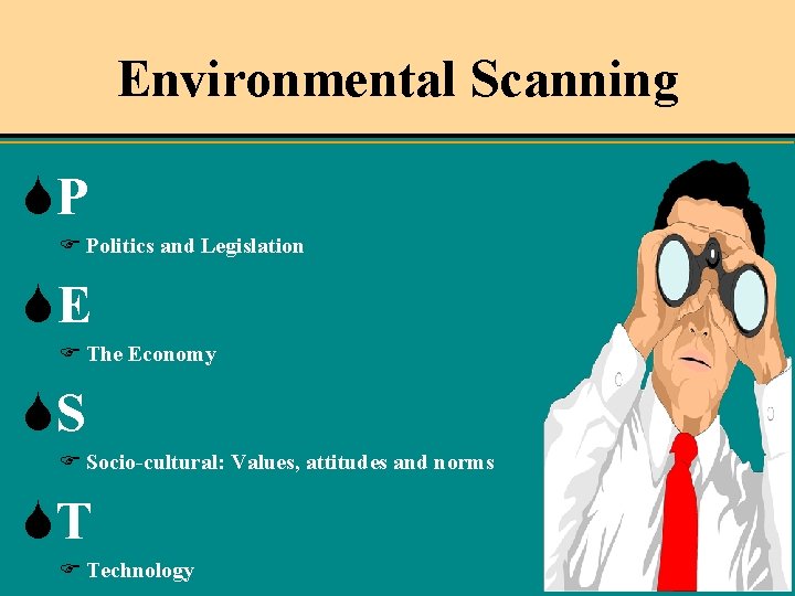 Environmental Scanning SP F Politics and Legislation SE F The Economy SS F Socio-cultural: