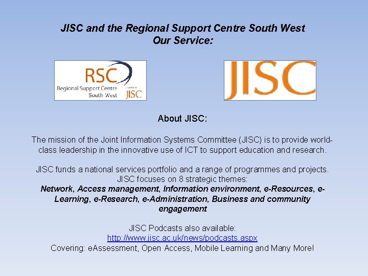JISC and the Regional Support Centre South West Our Service: About JISC: The mission