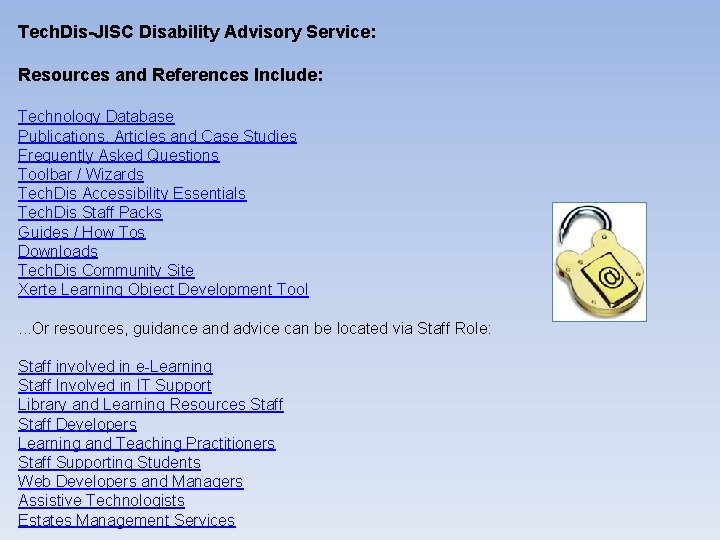 Tech. Dis-JISC Disability Advisory Service: Resources and References Include: Technology Database Publications, Articles and