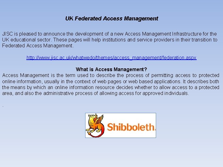 UK Federated Access Management JISC is pleased to announce the development of a new