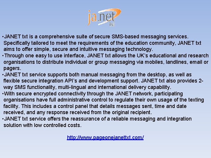  • JANET txt is a comprehensive suite of secure SMS-based messaging services. Specifically