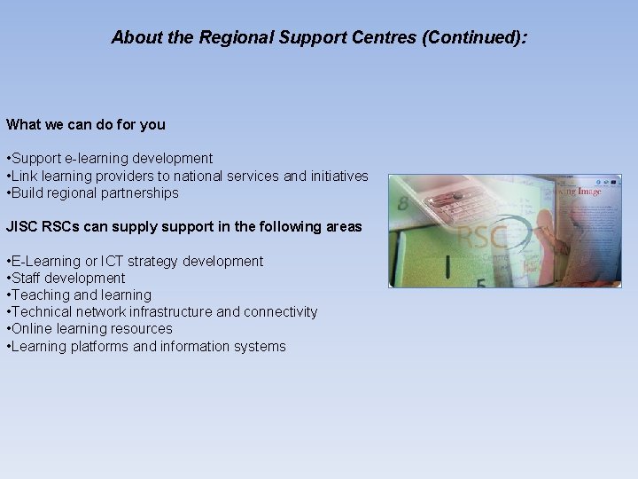About the Regional Support Centres (Continued): What we can do for you • Support