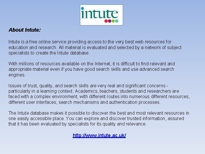 About Intute: Intute is a free online service providing access to the very best