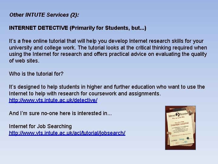 Other INTUTE Services (2): INTERNET DETECTIVE (Primarily for Students, but. . . ) It’s