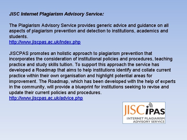 JISC Internet Plagiarism Advisory Service: The Plagiarism Advisory Service provides generic advice and guidance