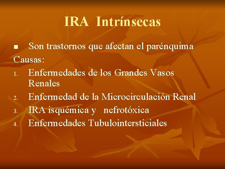 IRA Intrínsecas Son trastornos que afectan el parénquima Causas: 1. Enfermedades de los Grandes