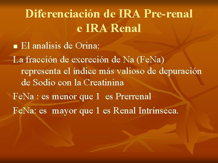 Diferenciación de IRA Pre-renal e IRA Renal El analisis de Orina: La fracción de