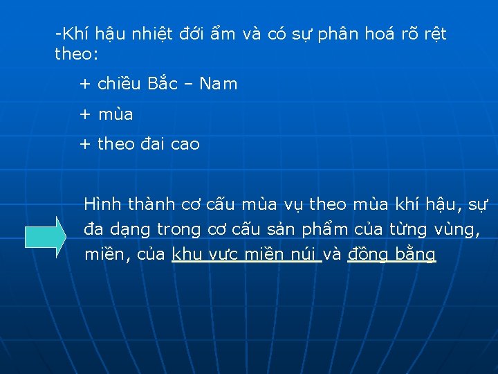 -Khí hậu nhiệt đới ẩm và có sự phân hoá rõ rệt theo: +