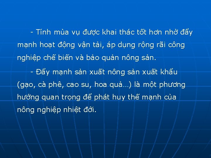 - Tính mùa vụ được khai thác tốt hơn nhờ đẩy mạnh hoạt động