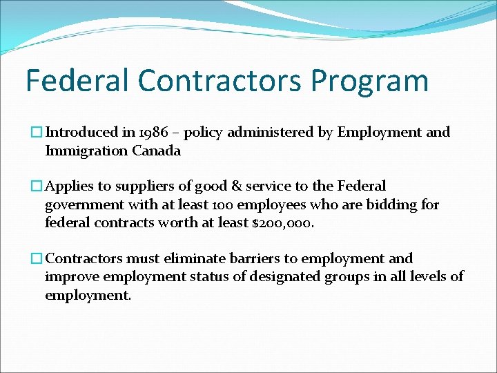 Federal Contractors Program �Introduced in 1986 – policy administered by Employment and Immigration Canada