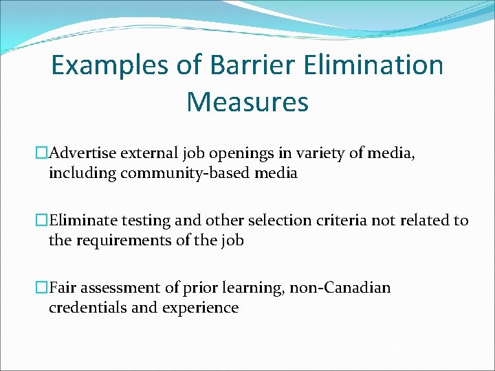 Examples of Barrier Elimination Measures �Advertise external job openings in variety of media, including