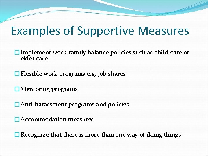 Examples of Supportive Measures �Implement work-family balance policies such as child-care or elder care