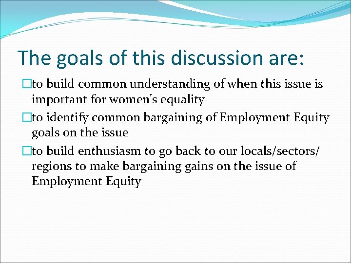 The goals of this discussion are: �to build common understanding of when this issue