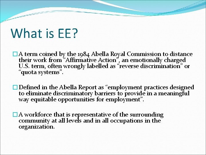 What is EE? �A term coined by the 1984 Abella Royal Commission to distance