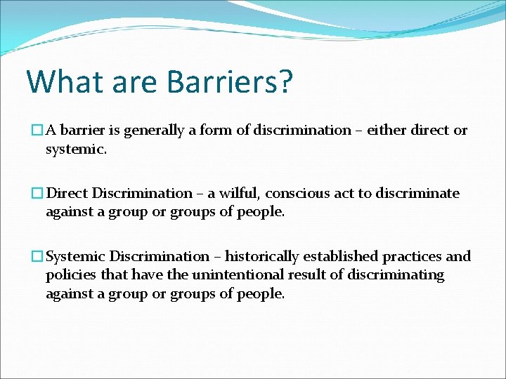 What are Barriers? �A barrier is generally a form of discrimination – either direct