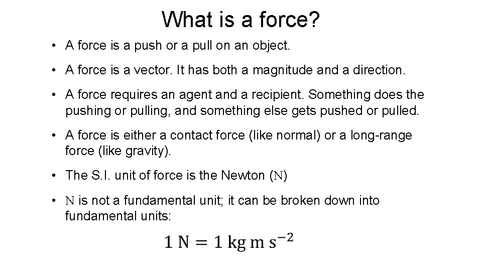 What is a force? • A force is a push or a pull on