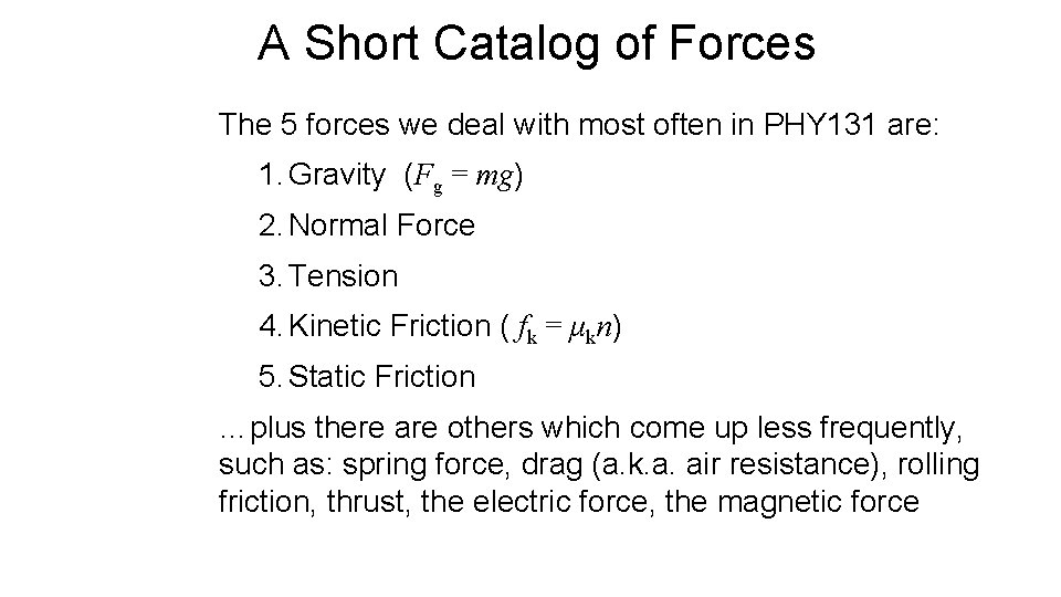 A Short Catalog of Forces The 5 forces we deal with most often in