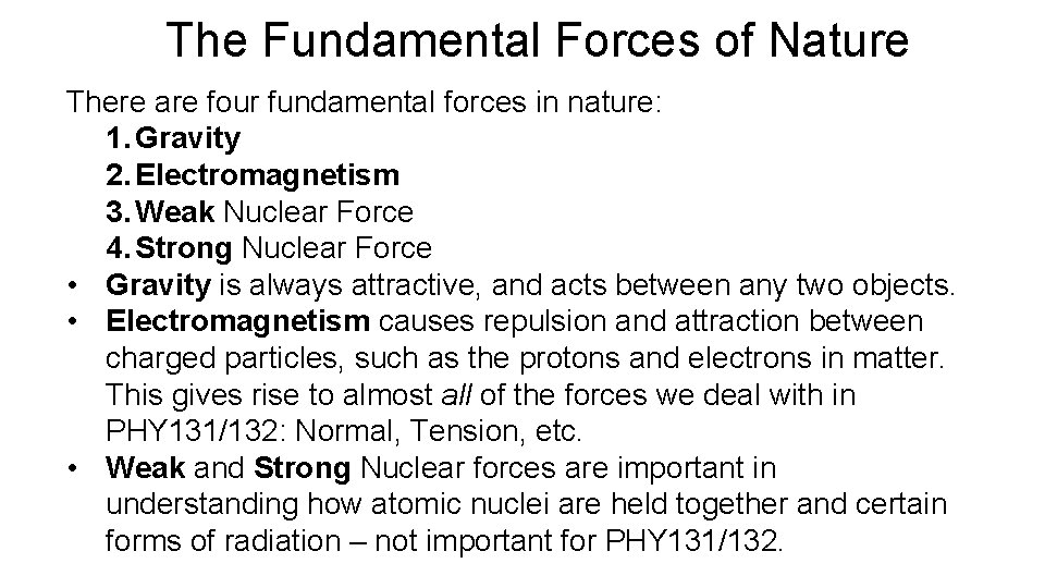 The Fundamental Forces of Nature There are four fundamental forces in nature: 1. Gravity