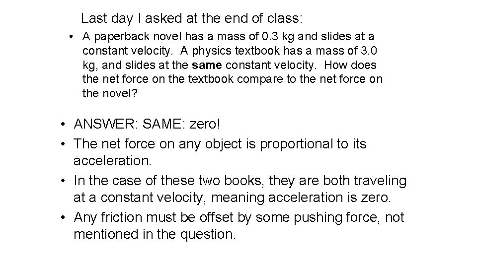 Last day I asked at the end of class: • A paperback novel has