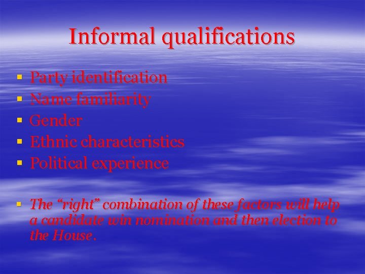 Informal qualifications § § § Party identification Name familiarity Gender Ethnic characteristics Political experience