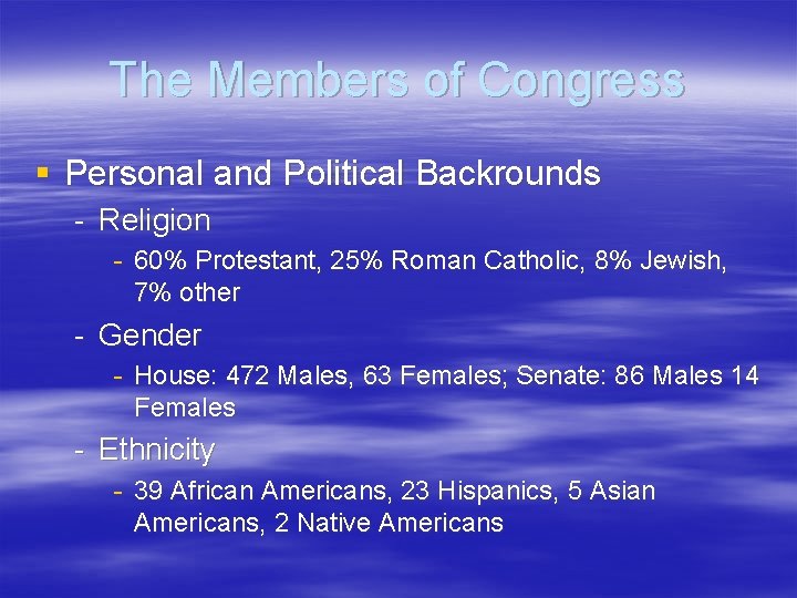 The Members of Congress § Personal and Political Backrounds - Religion - 60% Protestant,