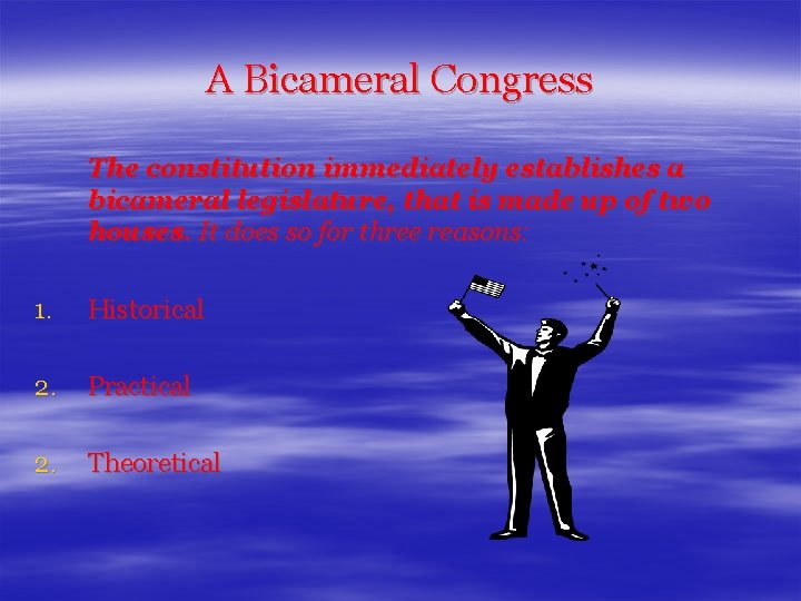 A Bicameral Congress The constitution immediately establishes a bicameral legislature, that is made up