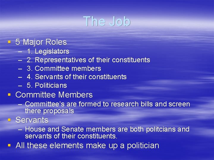 The Job § 5 Major Roles – – – 1. Legislators 2. Representatives of