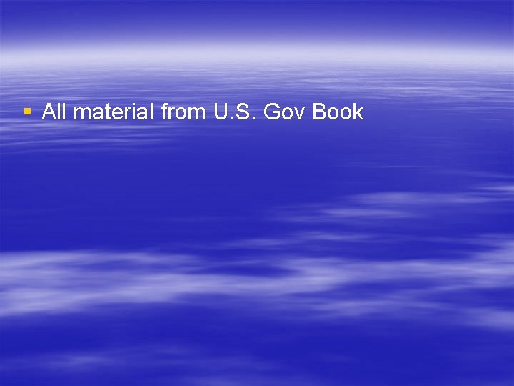 § All material from U. S. Gov Book 