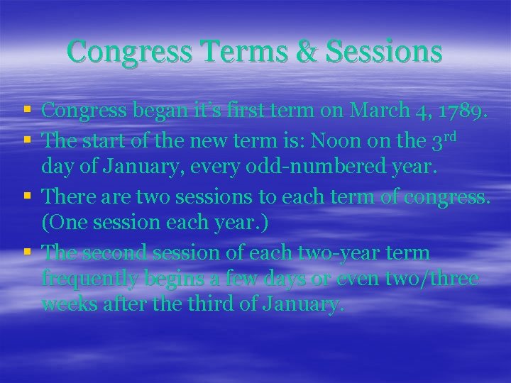 Congress Terms & Sessions § Congress began it’s first term on March 4, 1789.