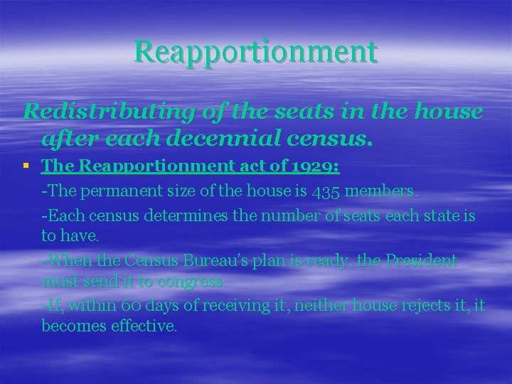 Reapportionment Redistributing of the seats in the house after each decennial census. § The